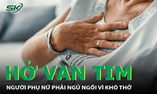 Căn bệnh khiến người phụ nữ phải ngủ ngồi