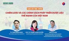 Giao lưu trực tuyến: Chiến lược và các chính sách phát triển dược liệu thế mạnh của Việt Nam