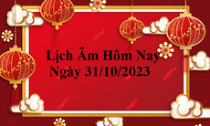 Lịch âm 31/10 - Âm lịch hôm nay 31/10 - Lịch vạn niên ngày 31/10/2023