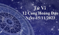 Tử vi 12 cung hoàng đạo hôm nay 15/11: Sư Tử bướng bỉnh, Song Tử cả tin