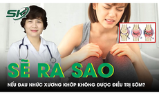 Sẽ ra sao nếu đau nhức xương khớp không được điều trị sớm?