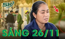 Sáng 26/11: Mẫu thuẫn vợ chồng, người phụ nữ sát hại chồng tử vong