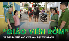 Cách thức bảo lãnh hàng loạt ‘giáo viên rởm’ người nước ngoài vào Việt Nam dạy Tiếng Anh