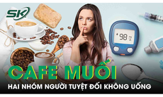 Hai nhóm người tuyệt đối không uống cà phê muối