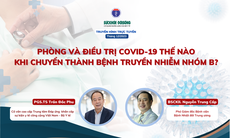 Truyền hình trực tuyến: Phòng và điều trị Covid-19 thế nào khi chuyển thành bệnh truyền nhiễm nhóm B?