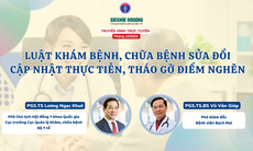 Truyền hình trực tuyến: Luật Khám bệnh, chữa bệnh sửa đổi: Cập nhật thực tiễn, tháo gỡ điểm nghẽn