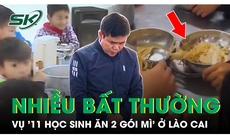 Kết quả kiểm tra hé mở nhiều bất thường trong vụ '11 học sinh ăn 2 gói mì' ở Lào Cai