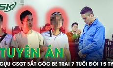 Bản án thích đáng cho cựu CSGT bắt cóc bé trai 7 tuổi ở Long Biên