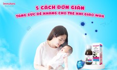 5 cách đơn giản tăng sức đề kháng cho trẻ khi giao mùa