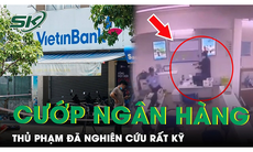 Thủ phạm đã nghiên cứu rất kỹ trước vụ cướp ngân hàng chớp nhoáng 66 giây ở Đà Nẵng
