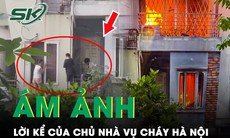 Chủ nhà vụ cháy nhà 4 tầng ở quận Ba Đình, Hà Nội kể giây phút đưa cả nhà thoát nạn