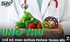 Chế độ dinh dưỡng phòng tránh bệnh ung thư