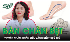 Bàn chân bẹt: Dị tật phổ biến nhưng ít người quan tâm