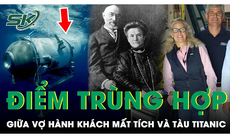 Điểm “trùng hợp” vụ tàu lặn mất tích: Vợ hành khách xấu số là cháu nạn nhân thảm kịch Titanic