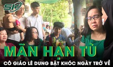 Vụ cô giáo Lê Thị Dung: Nước mắt ngày trở về sau khi chấp hành án 15 tháng tù