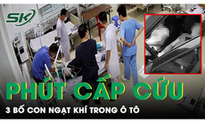 Bác sĩ kể lại phút cấp cứu 3 bố con ngạt khí trong ôtô: "Tim bệnh nhân đập trở lại một lần"