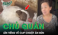 Chủ quán lên tiếng về clip 'Chuột ăn bún': Quán sạch sẽ, đây là việc không may