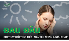 Đau đầu khi thay đổi thời tiết: Nguyên nhân và giải pháp