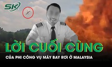 Lời nhắn cuối cùng của phi công gửi mẹ vụ rơi máy bay ở Malaysia 'Con yêu mẹ'
