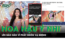 Báo Hàn đưa tin về loạt phát ngôn ồn ào của Hoa hậu Ý Nhi, phản ứng của CĐM quốc tế gây chú ý