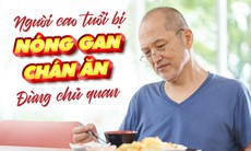 Thận trọng với chứng nóng gan, chán ăn ở người cao tuổi
