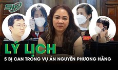 Lý lịch 5 bị can trong vụ án Nguyễn Phương Hằng có gì đặc biệt? 