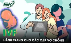 Hành trang cho các cặp vợ chồng trước khi làm thụ tinh trong ống nghiệm IVF 