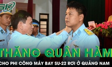 Thăng quân hàm cho phi công máy bay SU-22M4 bị rơi ở Quảng Nam