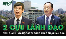 Hai cựu Bí thư và Chủ tịch UBND tỉnh Thanh Hoá nộp 45 tỷ đồng khắc phục hậu quả dự án Hạc Thành Tower