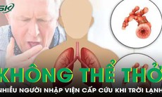 Thời tiết lạnh giá, nhiều người nhập viện cấp cứu vì căn bệnh 'không thể thở'