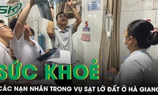 Tình hình sức khoẻ của các nạn nhân trong vụ sạt lở đất ở Hà Giang