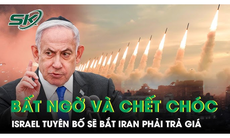 Israel tuyên bố sẽ giáng đòn thù 'chết chóc và bất ngờ', khiến Iran 'không hiểu chuyện gì xảy ra'