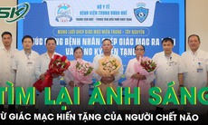 4 bệnh nhân tìm lại ánh sáng từ giác mạc hiến tặng của người chết não