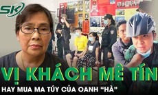 Bí ẩn vị khách mê tín, chỉ thích số 9, là khách quen mua ma túy của bà trùm Oanh Hà