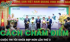 Cách thức chấm điểm cuộc thi TÔI KHỎE ĐẸP HƠN lần 3 mà mọi ứng viên cần nắm rõ