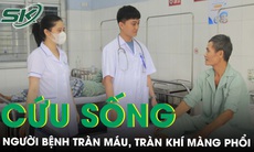 Cứu sống kịp thời người bệnh tràn máu, tràn khí màng phổi