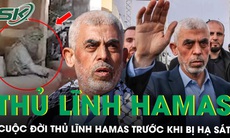 Cuộc đời thủ lĩnh Hamas đã từng ‘tung hoành’ ra sao trước khi bị Israel hạ sát?