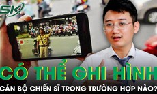 Người dân có thể ghi âm, ghi hình lực lượng thực thi công vụ trong trường hợp nào?