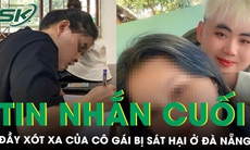 Xót xa dòng tin nhắn cuối cùng của cô gái trước khi bị bạn trai cầu hôn rồi sát hại ở Đà Nẵng 