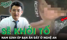 Hoàn tất hồ sơ khởi tố nam sinh ép bạn ăn đất ở Nghệ An
