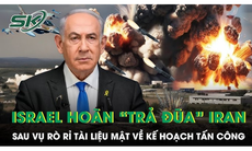 Israel hoãn trả đũa Iran sau vụ rò rỉ tài liệu mật về kế hoạch tấn công Tehran