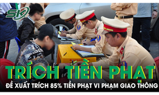 Bộ Công an đề xuất trích 85% tiền xử phạt vi phạm giao thông