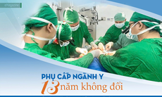 Phụ cấp ngành y 13 năm không đổi (6): Mong mỏi "hút" nhân tài về tuyến huyện