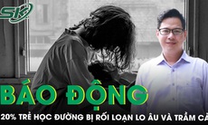 Báo động: Có tới 20% trẻ học đường bị rối loạn lo âu và trầm cảm