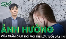 Cảnh báo trầm cảm ở tuổi dậy thì có thể tác động lên tâm lý và thể chất của trẻ em