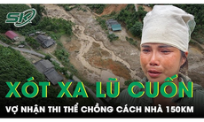 Xót xa vợ nhận thi thể chồng cách nhà 150km do bị lũ cuốn trong vụ sạt lở ở thôn Kho Vàng