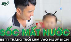 Bé gái 11 tháng tuổi nguy kịch vì sốc mất nước từ đường tiêu hóa