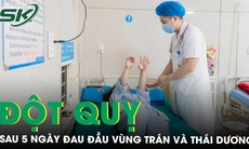 Sau 5 ngày đau đầu, người phụ nữ nhập viện vì đột quỵ