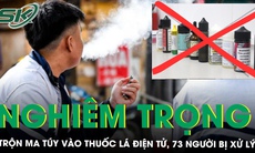 Trộn ma túy vào thuốc lá điện tử, 73 người bị xử lý trong 3 tháng đầu năm 2024