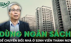 Sẽ dùng ngân sách để "hồi sinh" khu nhà ở sinh viên bỏ hoang thành nhà ở xã hội